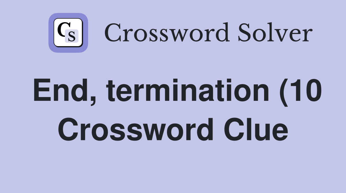 End termination (10) Crossword Clue Answers Crossword Solver End termination (10) Crossword Clue Answers Crossword Solver